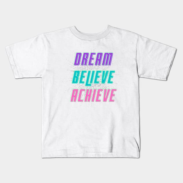 Dream, Believe, Achieve Kids T-Shirt by Serene Twilight